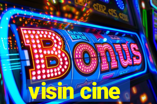 visin cine